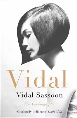 VIDAL: THE AUTOBIOGRAPHY By Vidal Sassoon **Mint Condition** • $15.95