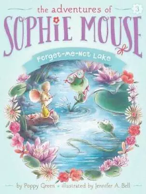 Forget-Me-Not Lake (The Adventures Of Sophie Mouse) - Paperback - GOOD • $4.46