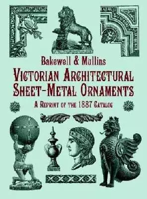 Victorian Architectural Sheet-Metal Ornaments: A Reprint Of The 1887 Cata - GOOD • $74.09