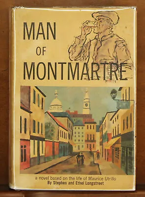 SIGNED Stephen & Ethel Longstreet: Man Of Montmartre - Maurice Utrillo Life Nove • $60