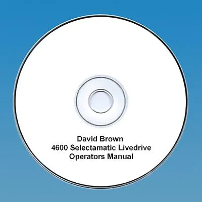 David Brown 4600 Selectamatic Operators Manual PDF CD • £6.99