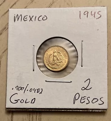 1945 MEXICO 2 PESOS  DOS  Pesos  GOLD COIN UNC. 0.0482 Oz. .900 Fine Gold • $160