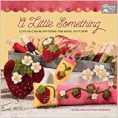 A Little Something: Cute-As-Can-Be Patterns For Wool Stitchery Book Roseann Mee • £9.75