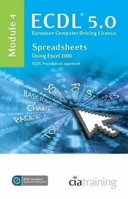 ECDL Syllabus 5.0 Module 4 Spreadsheets Using Excel 2010 By CiA Training Ltd • £2.51