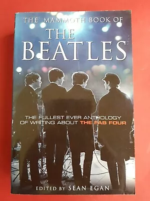 Fullest Anthology Ever Of Writing About The Beatles Mammoth Book Sean Egan • $50
