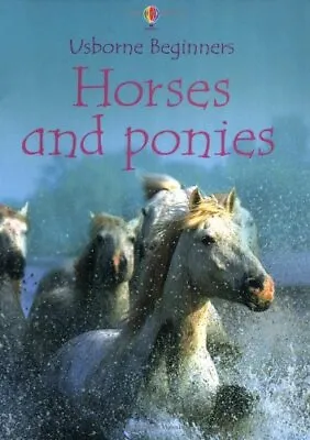 Horses And Ponies (Usborne Beginners). 9780746058602 • £2.39