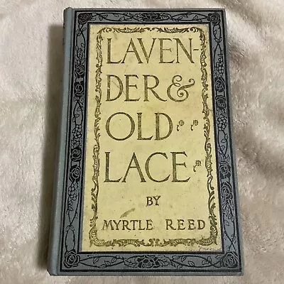 Lavender And Old Lace By Myrtle Reed Copyright 1902 Hardcover • $9.75