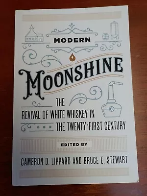 Modern Moonshine : The Revival Of White Whiskey In The 21st Century 2019 TPb • $21.60