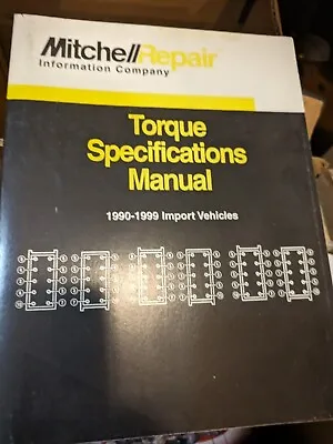 Mitchell Repair Torque Specifications Manual 1990-1999 Imported Vehicles • $15