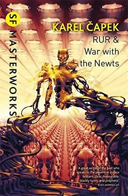 RUR & War With The Newts: Karel Capek (S.F. MASTERWORKS) By Capek Karel Book • £8.99