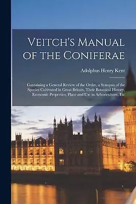 Veitch's Manual Of The Coniferae: Containing A General Review Of The Order A Sy • $82.69