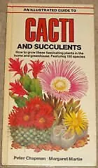 An Illustrated Guide To Cacti And Succulents-Margaret Martin Peter Chapman • £3.51