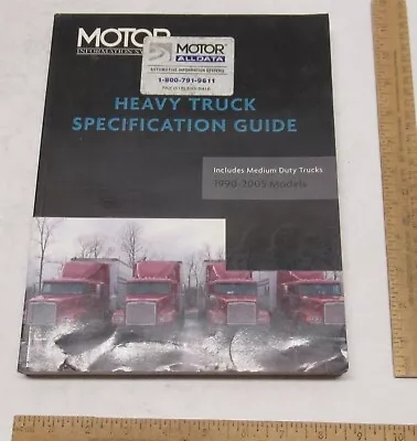 MOTOR - HEAVY TRUCK SPECIFICATION GUIDE Includes Medium Duty Trucks - 1990-2005 • $9.10