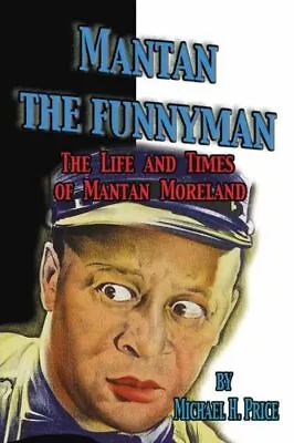 Mantan The Funnyman: The Life And Times Of Mantan Moreland • $21.41