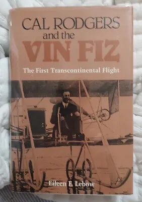 Cal Rodgers And The  Vin Fiz : The First Transcontine... By Lebow E.F. Hardback • $24