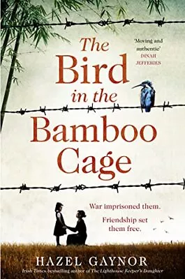 The Bird In The Bamboo Cage: The Bestselling Gripping And E... By Gaynor Hazel • £3.95