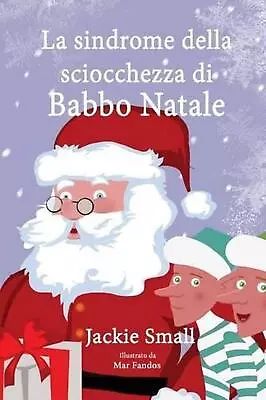 Babbo Natale E La Sindrome Stupidina By Jackie Small (Italian) Paperback Book • $21.41
