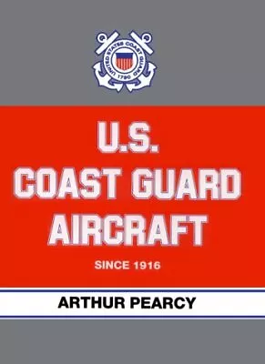 U.S. Coast Guard Aircraft Since 1916 • $22.87