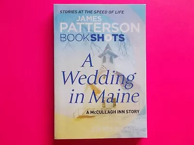 A WEDDING IN MAINE By JAMES PATTERSON - BOOKSHOTS **LIKE NEW **FREE POSTAGE • $12.49