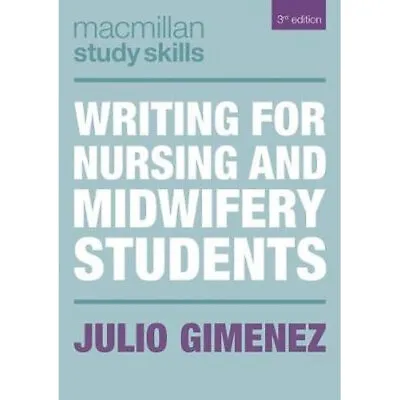 Writing For Nursing & Midwifery Students 3rd By Julio Gimenez (Paperback) 2019 • £20.83