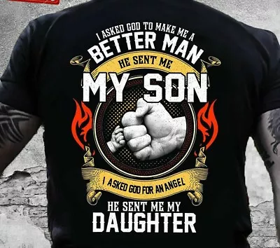 I Asked God To Make Me A Better Man He Sent Me My Daughter T-Shirt • $21.49