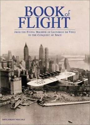 Book Of Flight: From The Flying Machine Of Leonardo Da Vinci To The Conquest... • $10.97