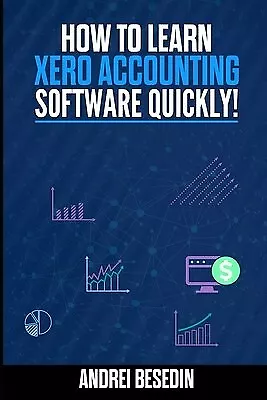 How To Learn Xero Accounting Software Quickly! By Besedin Andrei -Paperback • $24.93