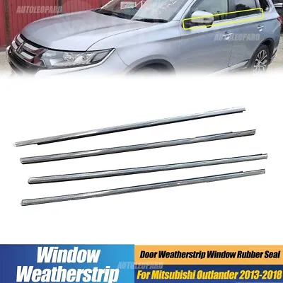 4x Window Glass Weatherstrip Door Moulding Seal For Mitsubishi Outlander 2013-18 • $75.99