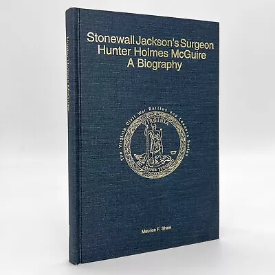 Stonewall Jackson’s Surgeon: Hunter Holmes McGuire Signed 1st Ed Maurice Shaw HC • $49.95