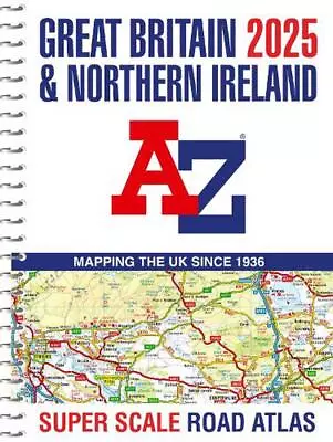 Great Britain A-Z Super Scale Road Atlas 2025 (A3 Spiral) By A-Z Maps Spiral Boo • £12.73