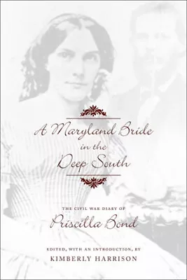 A Maryland Bride In The Deep South : The Civil War Diary Of Prisc • $7.89