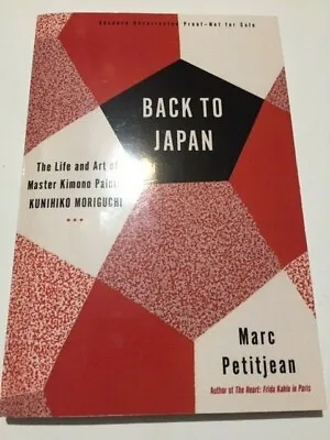 Back To Japan By Marc Petitjean -- Master Kimono Painter Kunihiko Moriguchi • $15.95