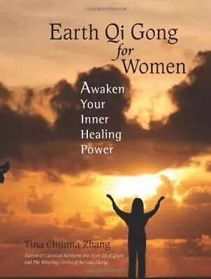 Earth Qi Gong For Women: Awaken Your Inner Healing Power-Tina Ch • £8.70