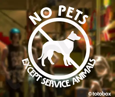 No Pets Allowed-Except Service Animals Decal Vinyl Sticker Sign Decals • $6.50