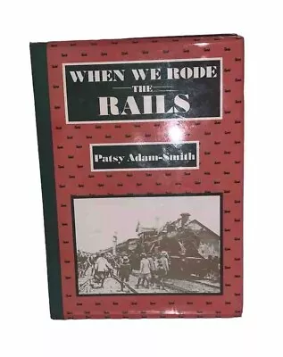 Patsy Adam- Smith ‘When We Road The Rails’. Lansdowne Press 1983. • $20