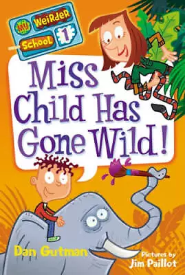 Miss Child Has Gone Wild! (My Weirder School Book 1) - Paperback - GOOD • $4.46