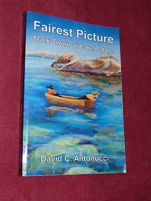 Signed 2011:  Fairest Picture - Mark Twain At Lake Tahoe  By David C. Antonucci • $24.95