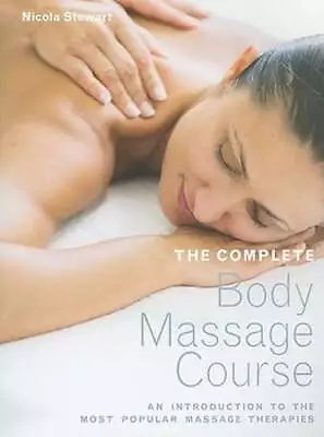 The Complete Body Massage Course By Nicola Stewart: Used • $8.52