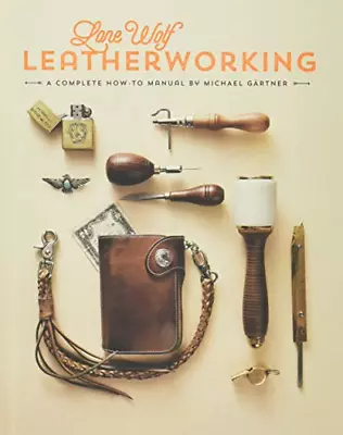 Lone Wolf Leatherworking: A Complete How-To Manual • £7.69