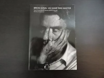 Brion Gysin: His Name Was Master : Texts And Interviews By Genesis Breyer... • $395