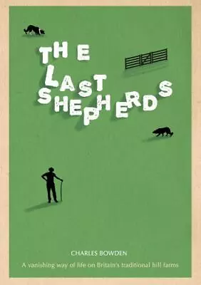 Last Shepherds: A Vanishing Way Of Life On Britain's Traditional Hill Farms  Ha • $15.54