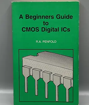 Beginners Guide To CMOS Digital ICs Penfold Paperback  Book • £9.49