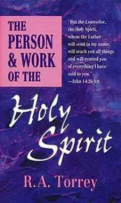 The Person And Work Of The Holy Spirit By Torrey R. A. • $5.30