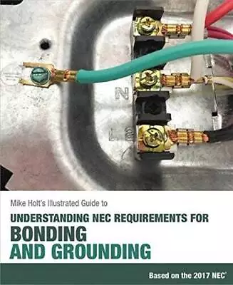 Mike Holt's Illustrated Guide To Understanding NEC Requirements For Bondi - GOOD • $34.82