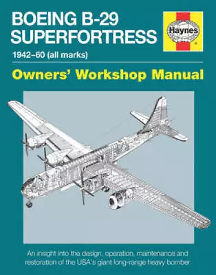 Boeing B-29 Superfortress Manual 1942-60 (all Marks): An Insight Into The - GOOD • $19.83