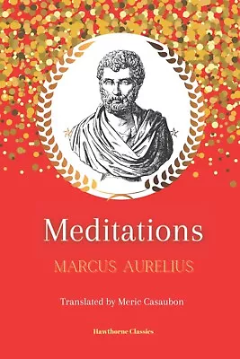 Meditations: The Original Classic Edition By Marcus Aurelius: Unabridged • £7.85