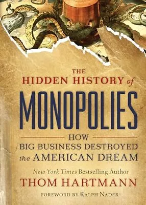 The Hidden History Of Monopolies: How Big Business Destroyed The American Dr... • $10.78