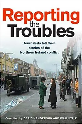 £15.72 • Buy Reporting The Troubles: Journalists Tell Their Stories Of The Northern Ireland C