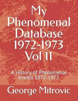 My Phenomenal Database 1972-1973 Vol 11: A History Of Phenomenal Events 1972-197 • $42.75