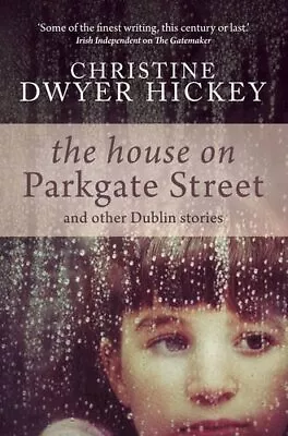 £4.34 • Buy The House On Parkgate Street: & Other Dublin Stories By Christine Dwyer Hickey